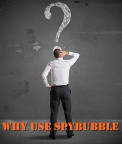why use spybubble